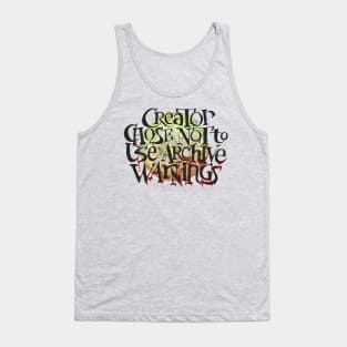 Creator Chose Not to Use Archive Warnings Tank Top